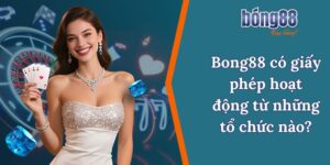 Bong88 có giấy phép hoạt động