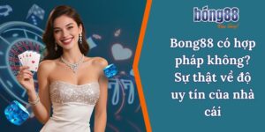 Bong88 có hợp pháp không