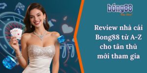 Review nhà cái Bong88